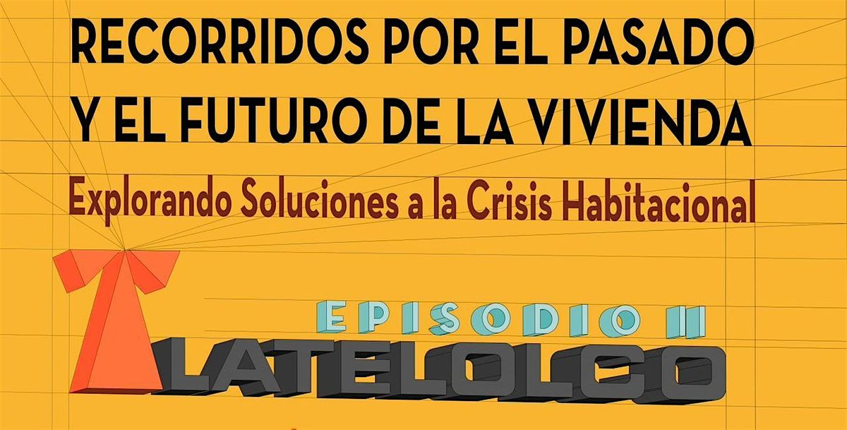 Recorridos por el pasado y el Futuro de la Vivienda - Tlatelolco