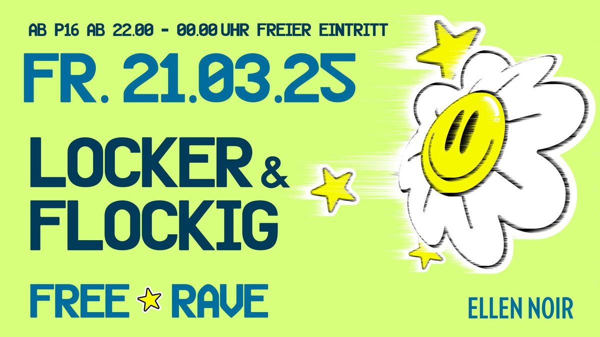 FREE RAVE AB P16 \u2601\ufe0f LOCKER & FLOCKIG \u2601\ufe0f 22.00 - 00.00 Freien Eintritt ab 00.00 Uhr 10\u20ac