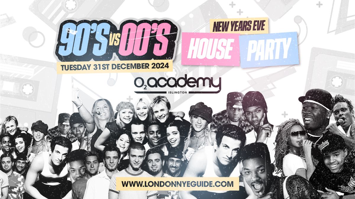 The 90's & 00's NYE House Party - O2 Academy Islington