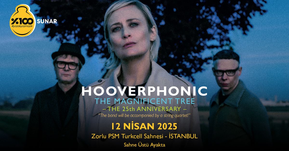 %100 M\u00fczik Sunar: Hooverphonic "The Magnificent Tree - The 25th Anniversary" \u0130stanbul