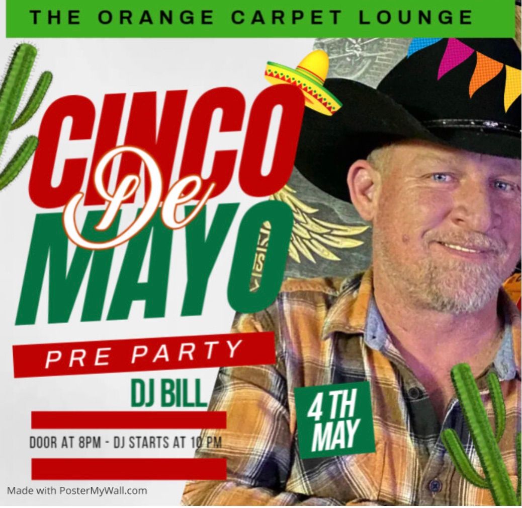 Cinco De Mayo Pre Party with DJ Bill at The Orange Carpet Lounge Saturday May 4, 2024