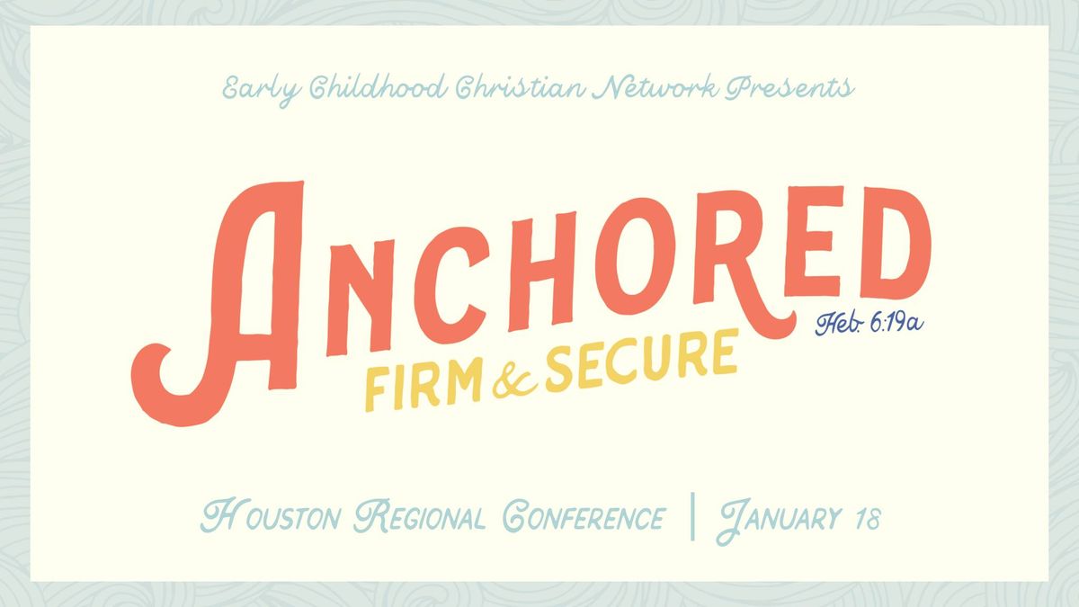 Anchored - Houston Regional Conference