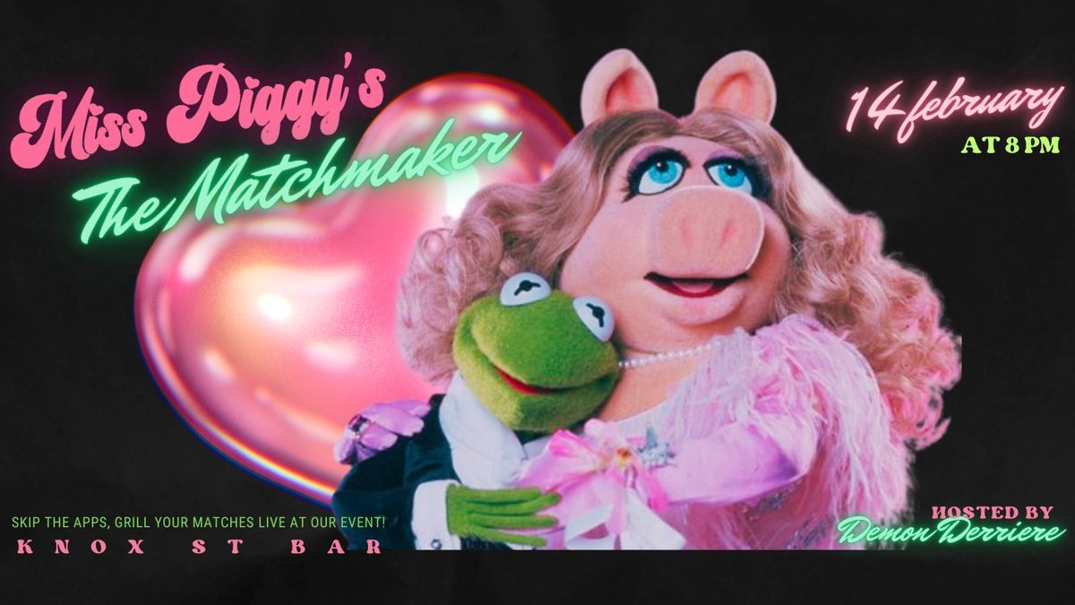 Miss Piggy's: The Matchmaker - 14 FEB 