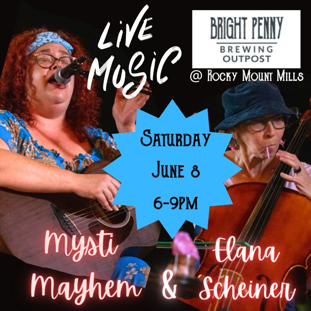 Live Music at Bright Penny!  Mysti Mayhem feat. Elana Scheiner!  @Rocky Mount Mills