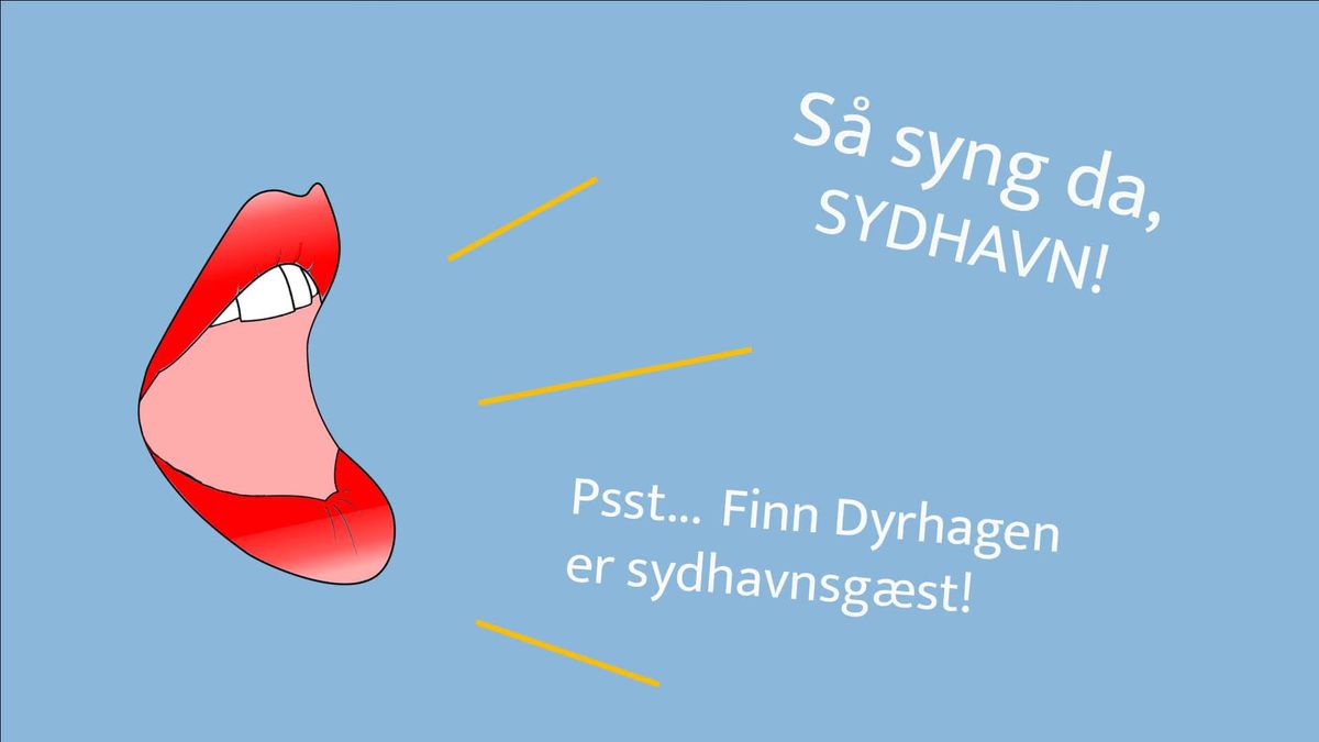 S\u00e5 syng da, Sydhavn! Med Finn Dyrhagen