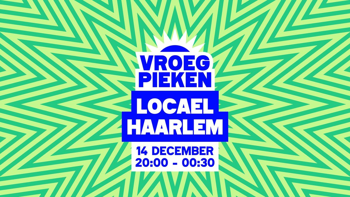 Vroeg Pieken \/\/ LOCAEL \/\/ Haarlem