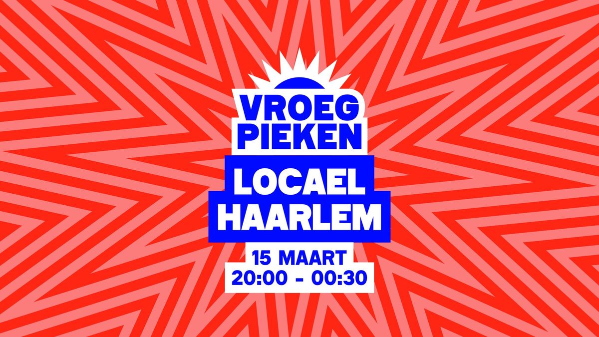 Vroeg Pieken \/\/ LOCAEL \/\/ Haarlem