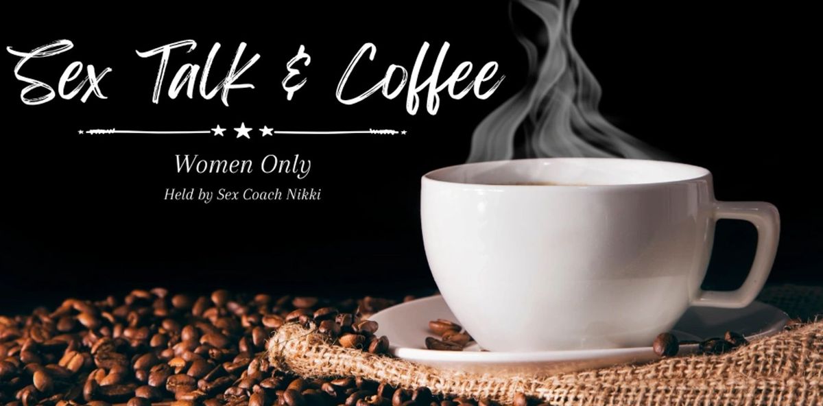 Women Only ~ Sxx Talk & Coffee