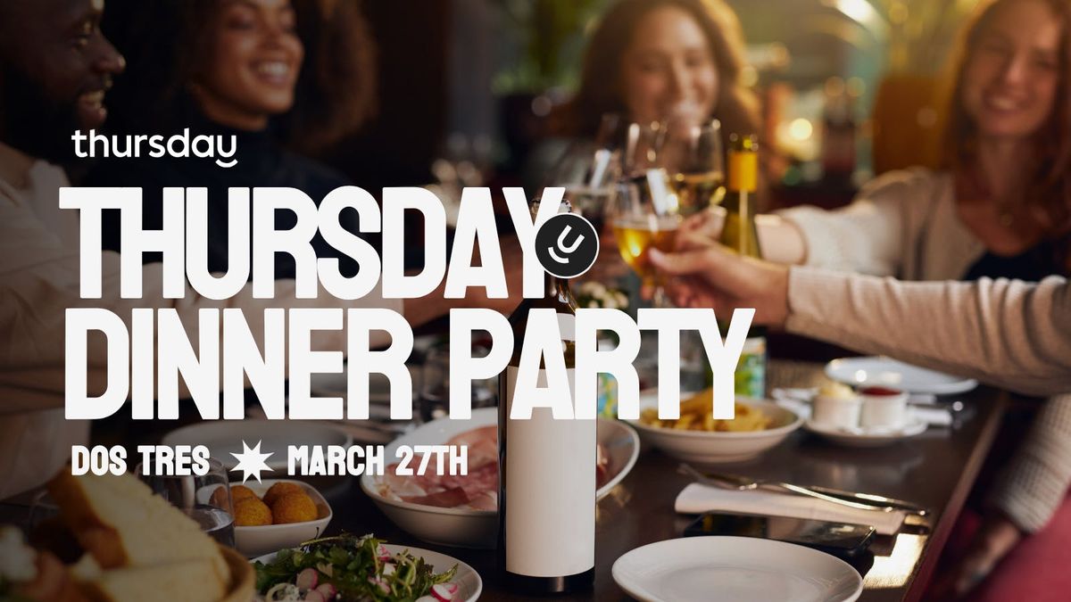 Thursday Dinner (30+) | Dos Tres | NYC