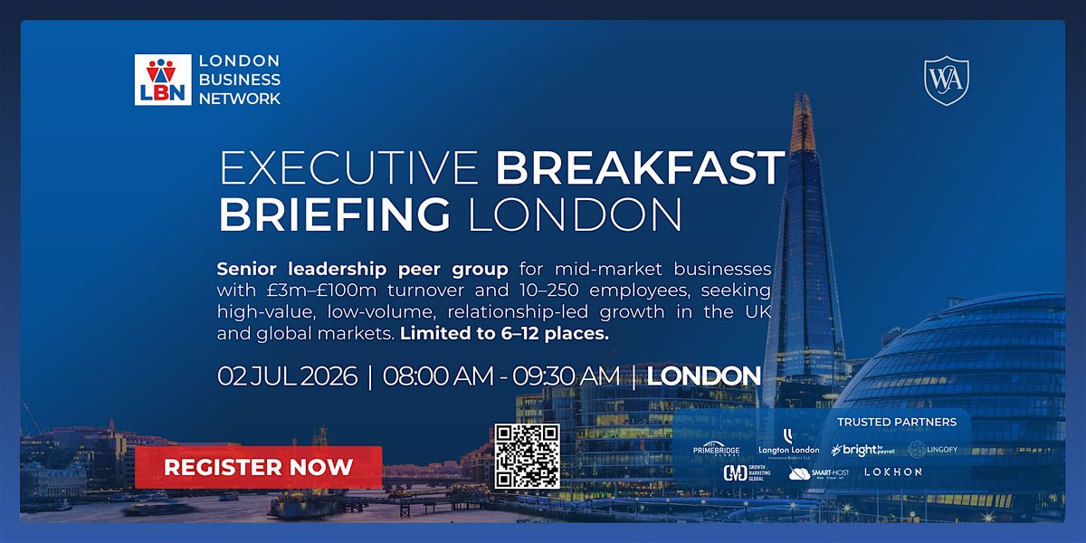 Executive Breakfast Briefing London by London Business Network\u20132 Jul 2026