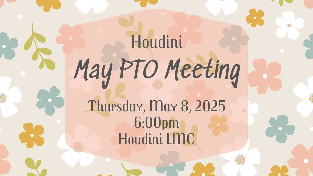 Houdini May PTO Meeting