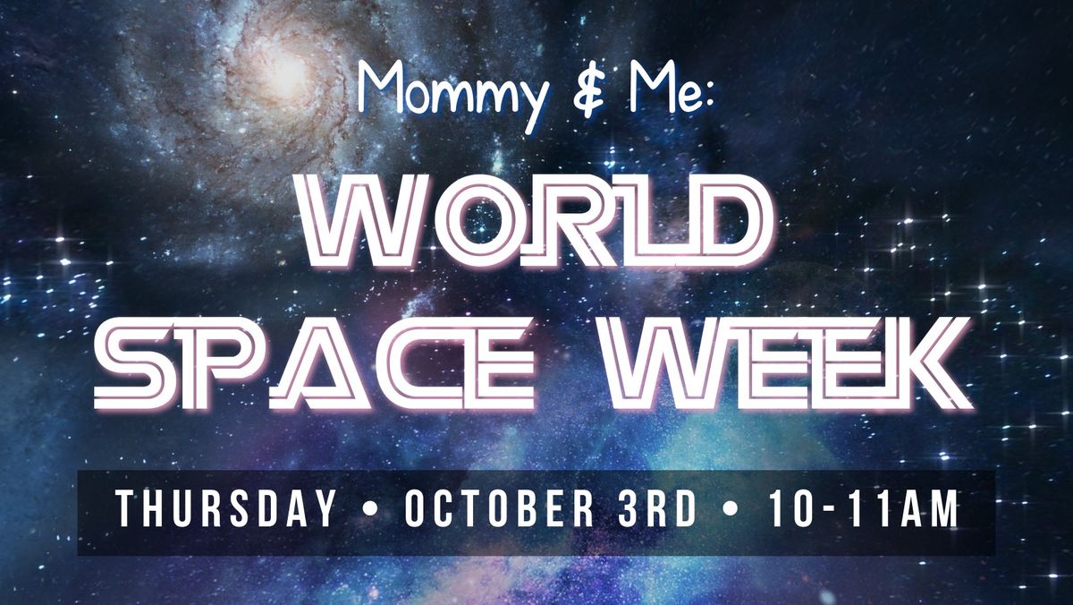 Mommy & Me: World Space Week