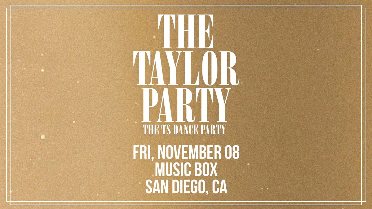 THE TAYLOR PARTY: THE TS DANCE PARTY