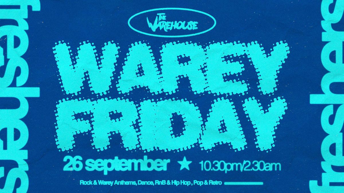 \ud83e\udd73 WAREHOUSE FRIDAYS- FRESHERS WEEK \ud83e\udd73