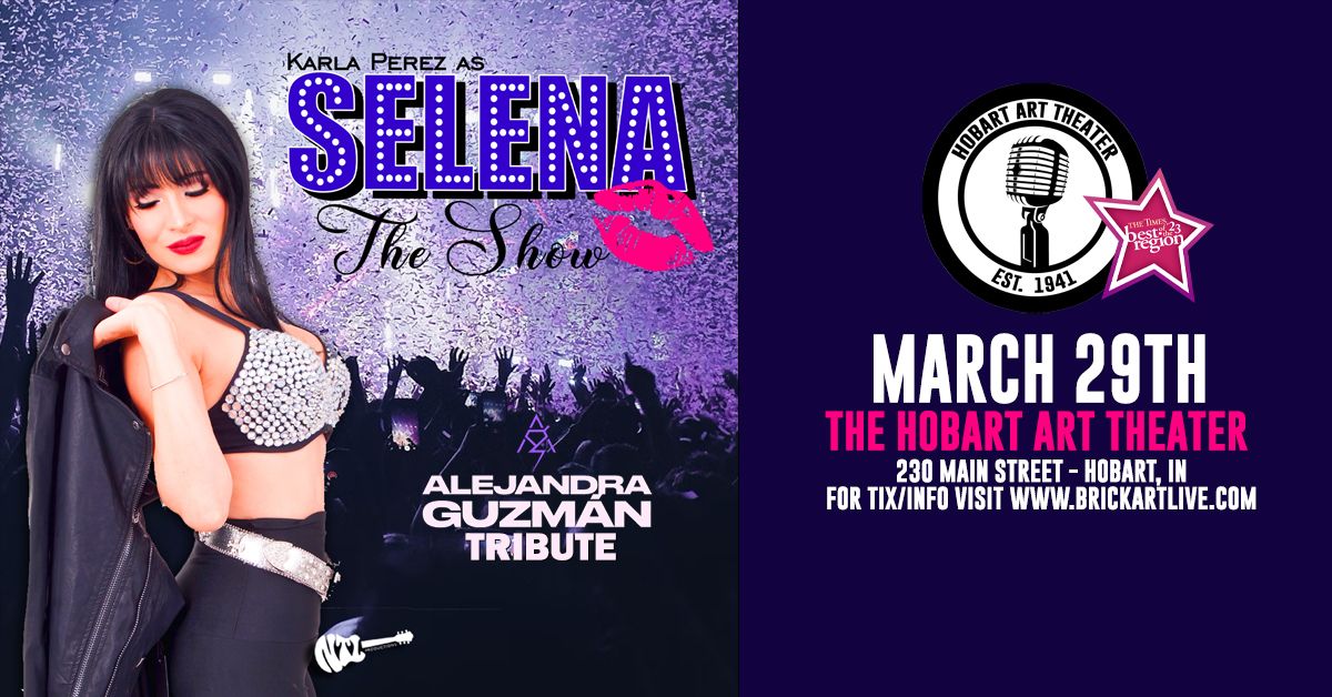 Selena the Show ft. Karla Perez (w\/ opener Tribute to Alejandra Guzman) at Hobart Art Theatre