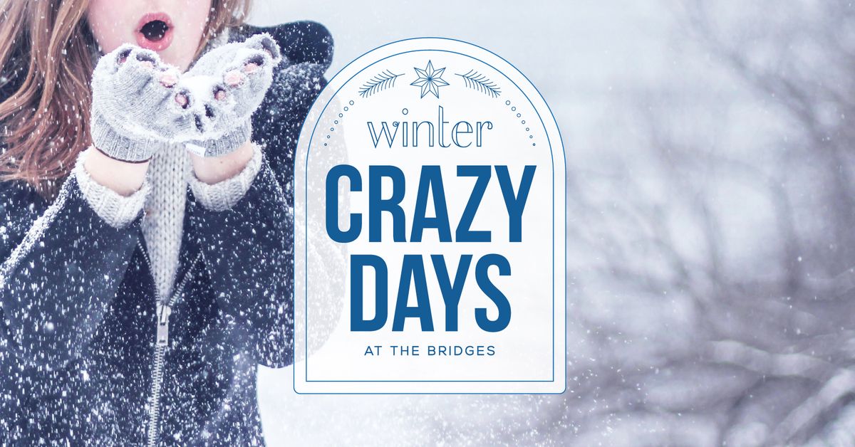 Winter Crazy Days at The Bridges