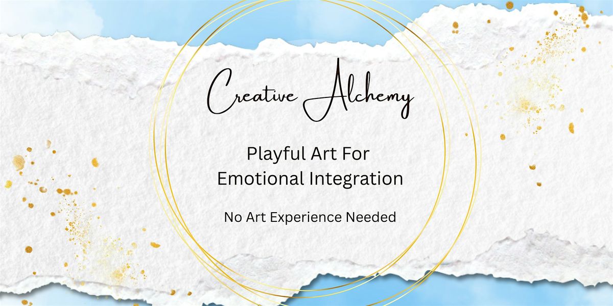 LAST CLASS: Creative Alchemy: Playful Art For Emotional Integration