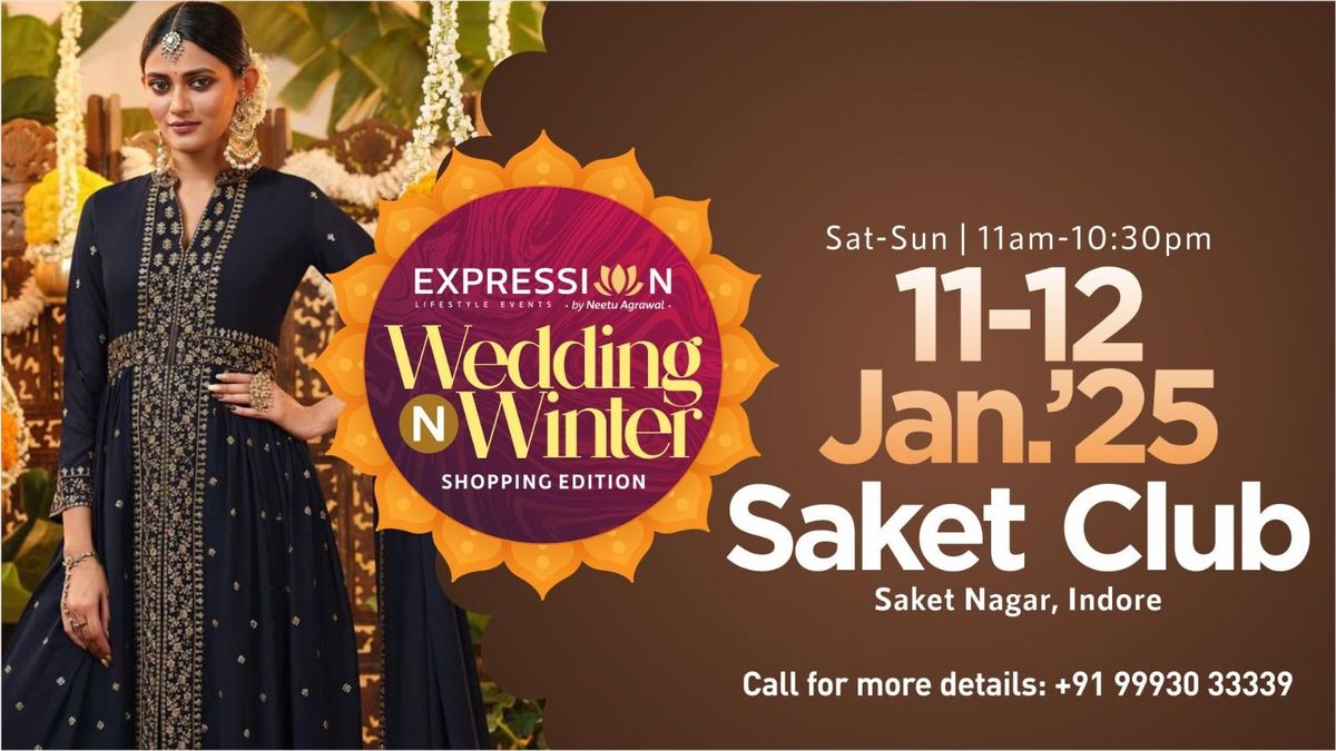 11-12 Jan'24 @SAKET CLUB INDORE EXPRESSION WEDDING N WINTER EXHIBITION 