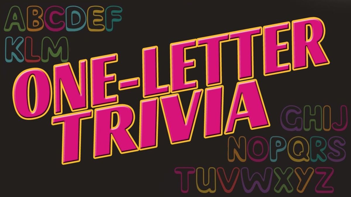 Wednesday Pub Trivia - One Letter Answers