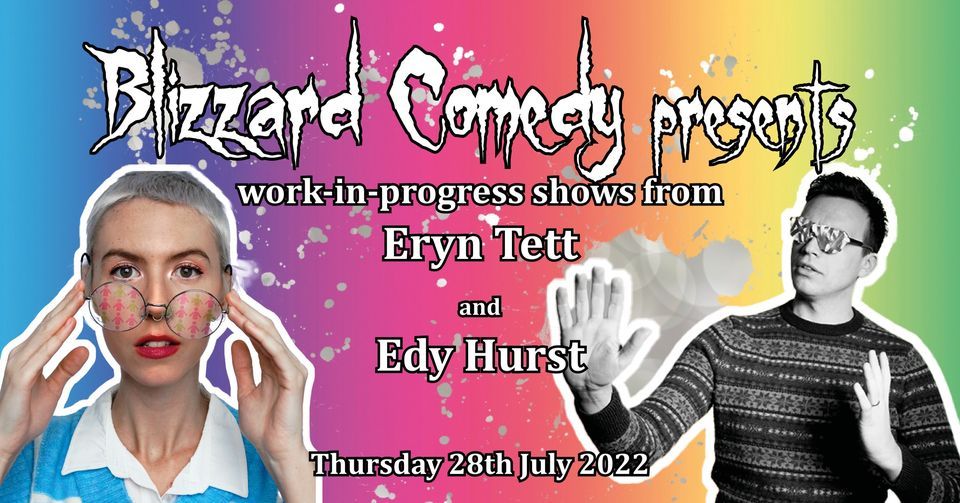 Blizzard Comedy presents WIP shows by Eryn Tett and Edy Hurst