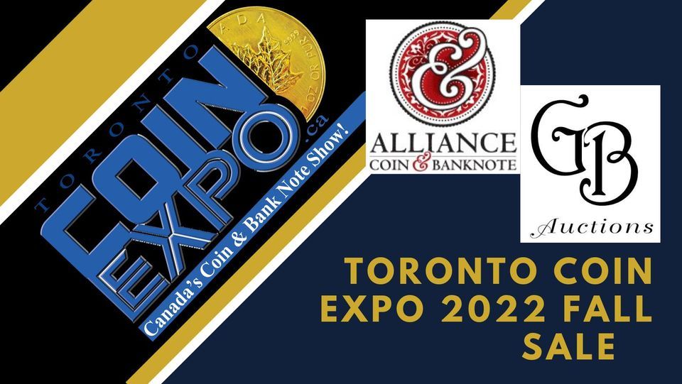 Toronto Coin Expo - Canada\u2019s Coin Show & Auction - Fall 2022