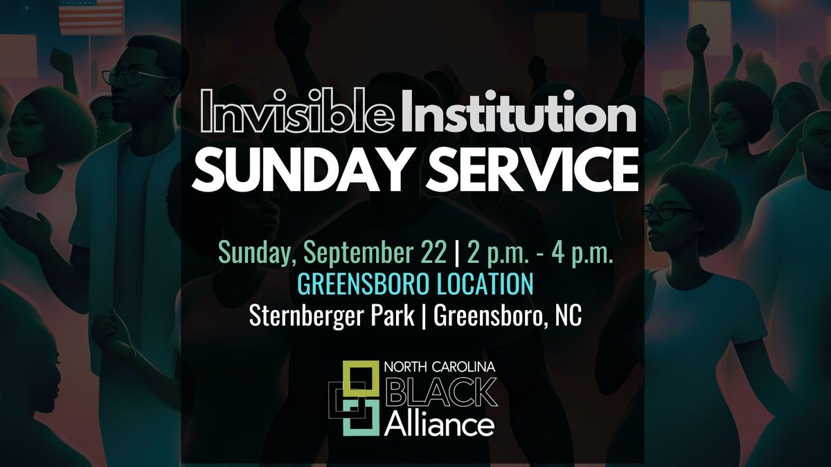 Invisible Institution Sunday Service - Greensboro