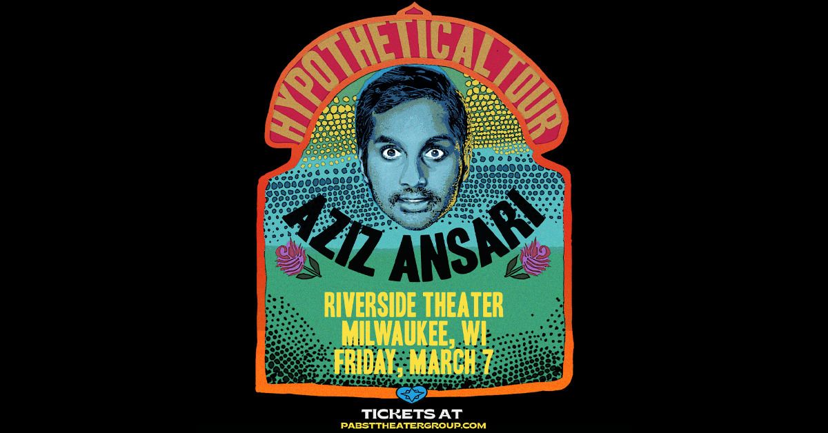 Aziz Ansari: Hypothetical Tour at Riverside Theater