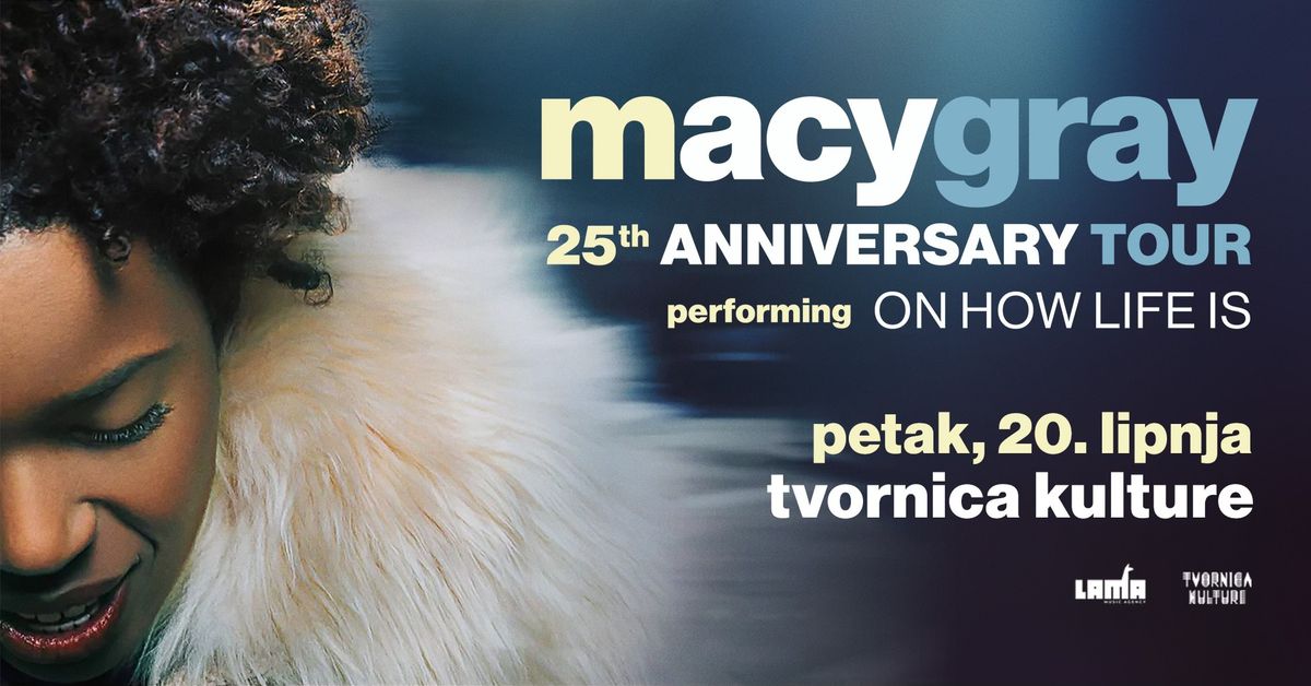 MACY GRAY \/ 20.06.2025. \/ Tvornica kulture