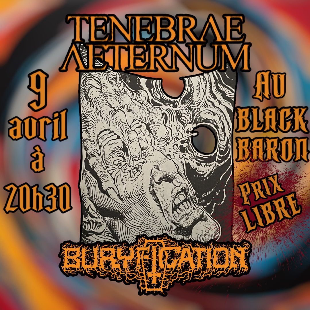 Tenebrae aeternum & Buryfication 