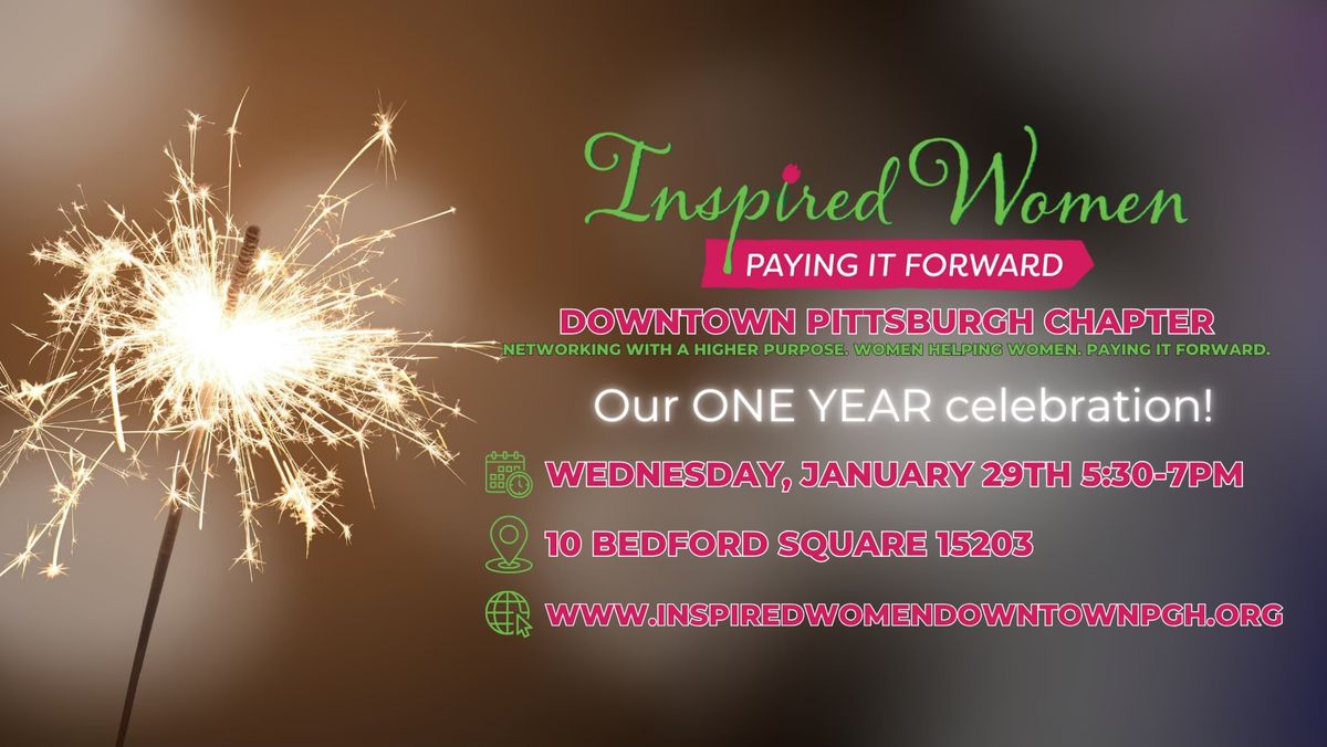 Inspired Women Downtown Pittsburgh Chapter: ONE YEAR CELEBRATION!