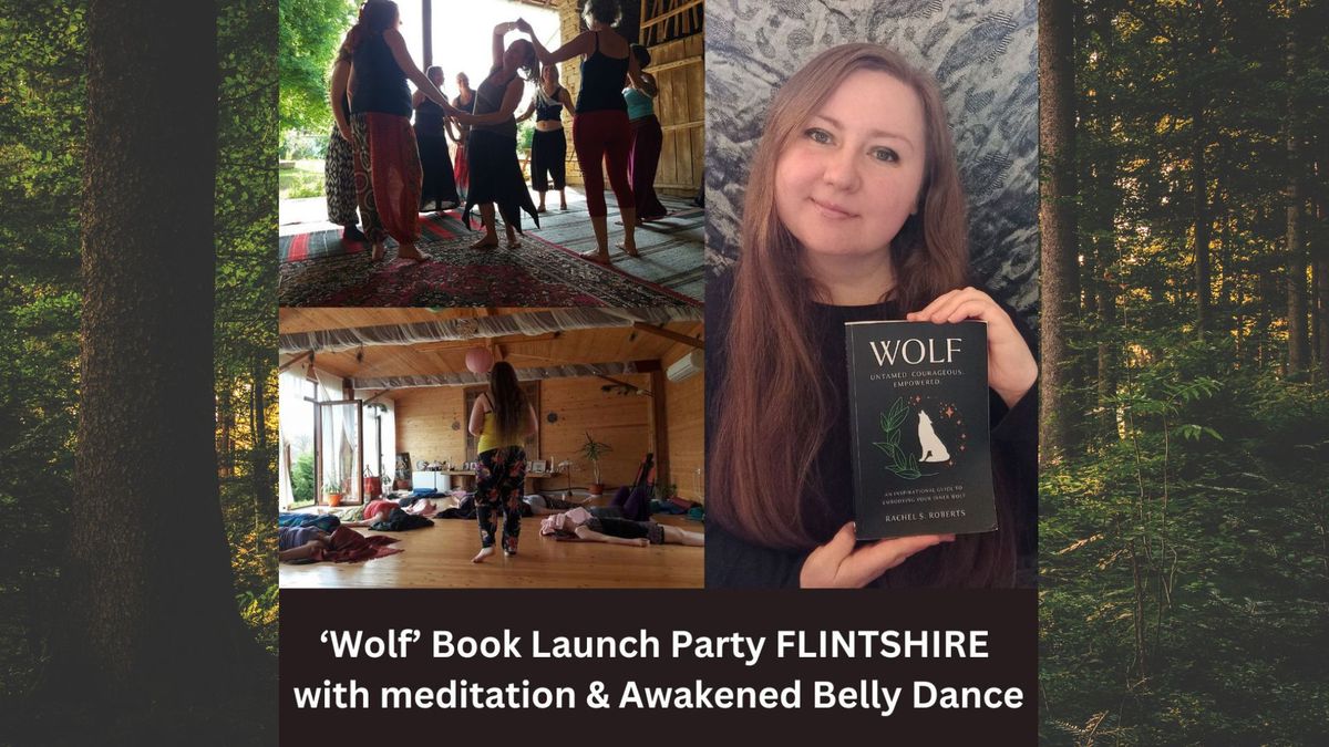 'Wolf' Book Launch Party, with Goddess Meditation & Awakened Bellydance \/ Flintshire \/21st Sept '24 