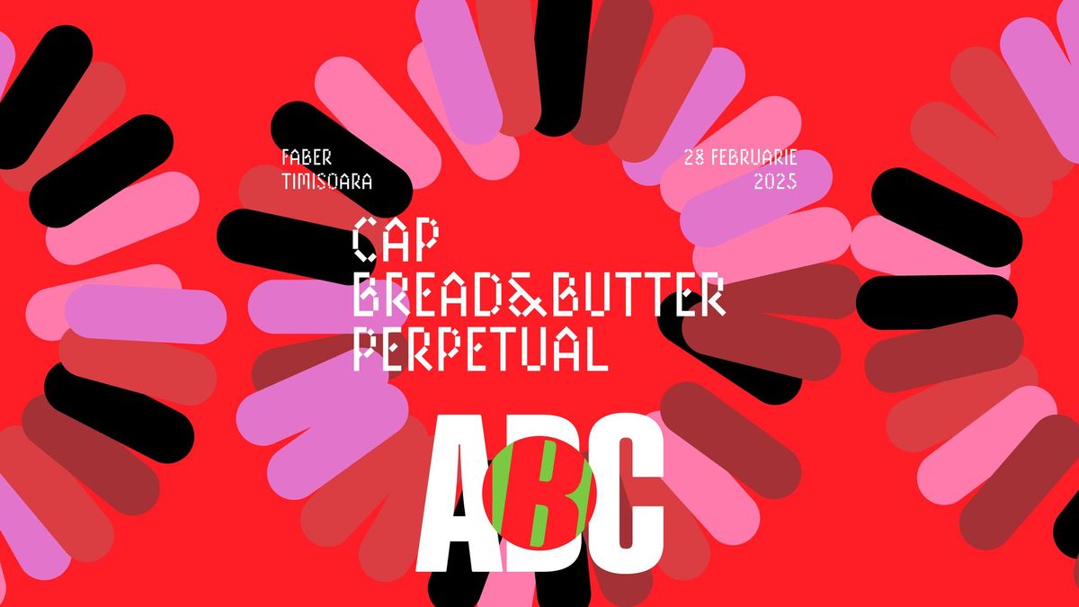 ABC pres. CAP, Bread&Butter, Perpetual @ FABER Tm