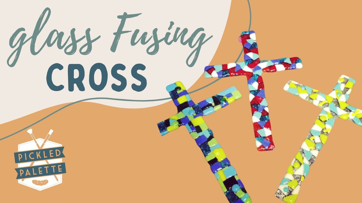 Glass Fusing Cross Workshop