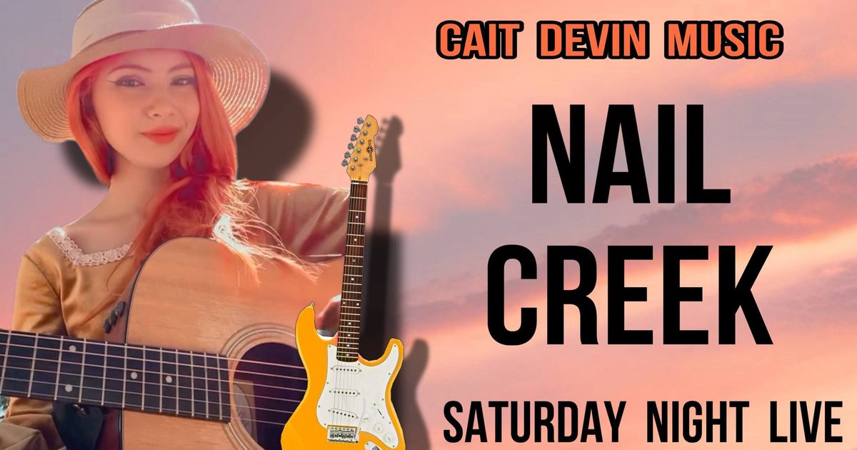 Live Music at Nail Creek\ud83c\udf1e Cait Devin