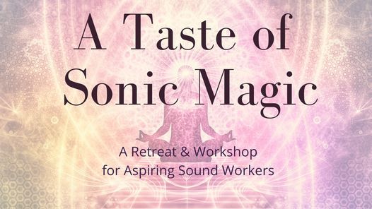 Sound Workers Retreat and Workshop: A Taste of the Sonic Magic with Meg Green