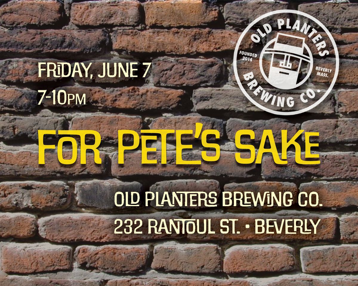 For Pete's Sake at Old Planters Brewing Co\/