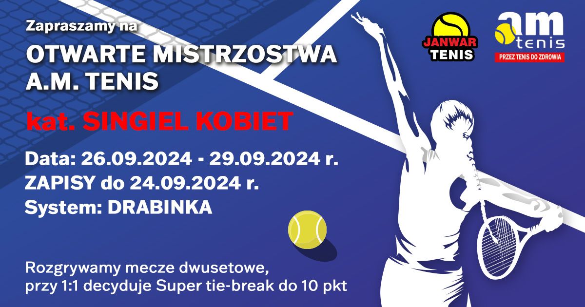 OTWARTE MISTRZOSTWA A.M. TENIS - SINGIEL KOBIET OPEN