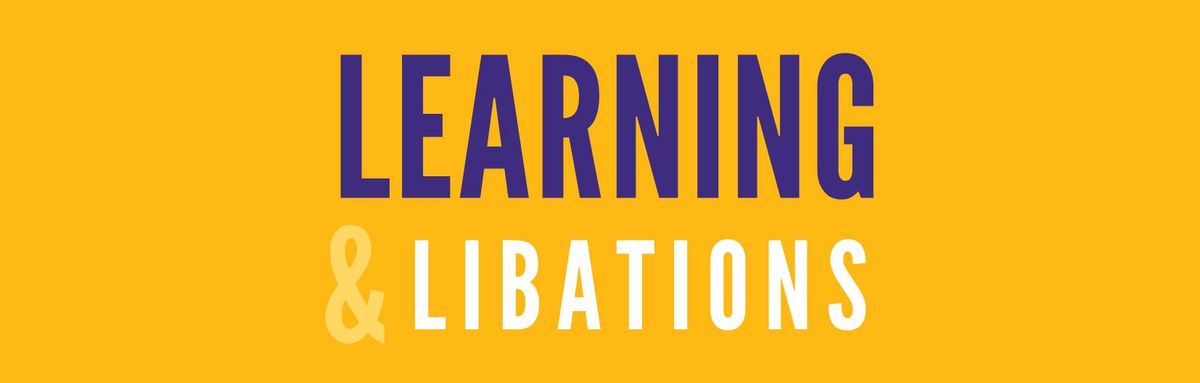 Learning & Libations