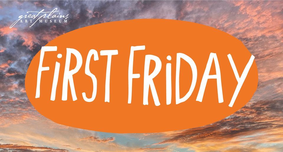 First Friday at the Great Plains Art Museum