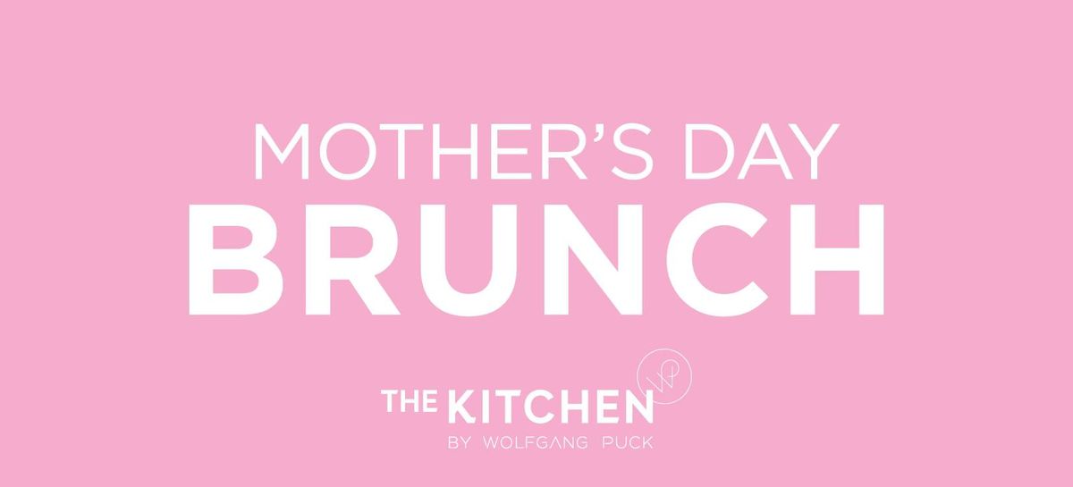 Mother's Day at The Kitchen by Wolfgang Puck