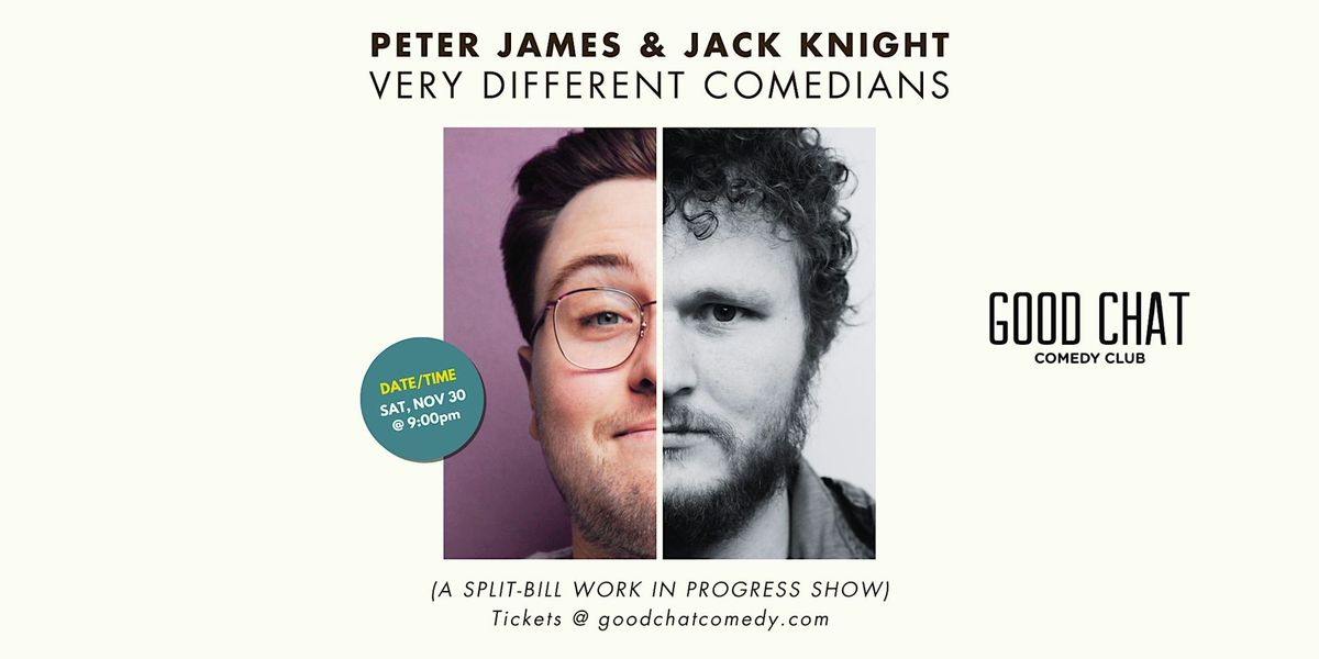 Peter James & Jack Knight | Very Different Comedians (A Work In Progress)