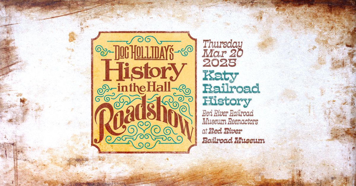 Doc Holliday's History in the Hall Roadshow - Katy Railroad History