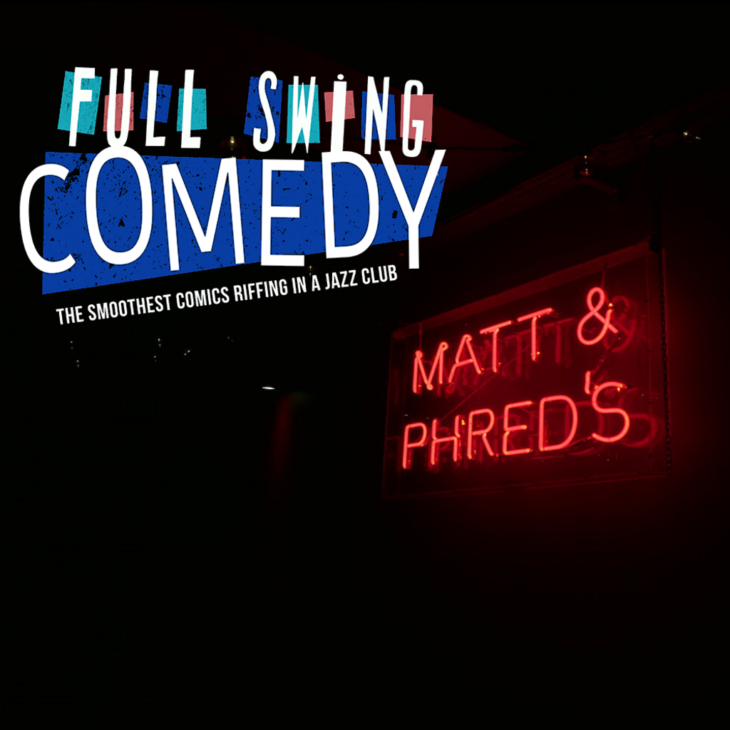 Full Swing Comedy at Matt and Phred's 