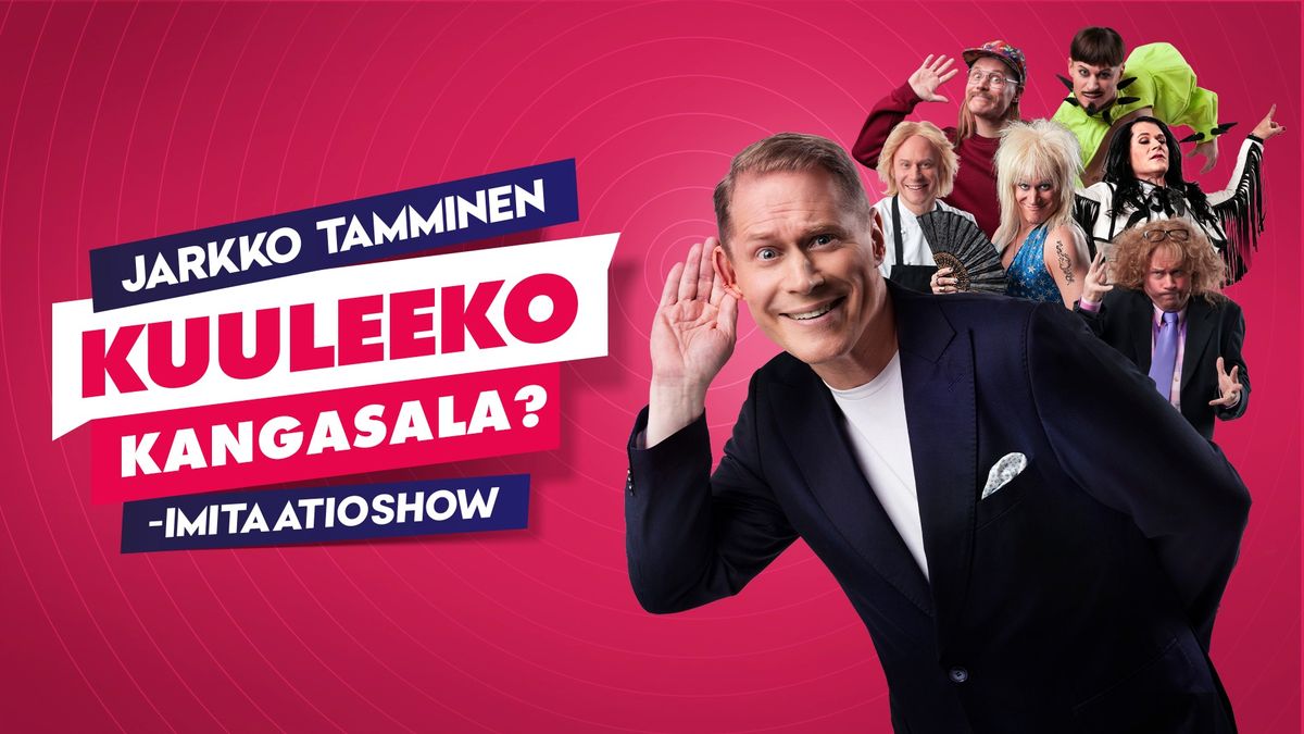 Jarkko Tamminen - Kuuleeko Kangasala? -imitaatioshow 9.11.2024 klo 15 | Kangasala-talo, Kangasala