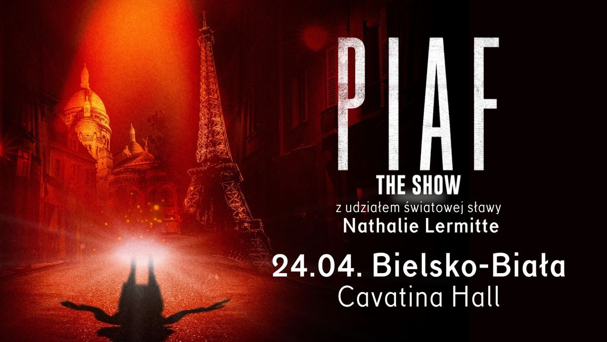 24.04.2025 Piaf The Show | Bielsko-Bia\u0142a, Cavatina Hall