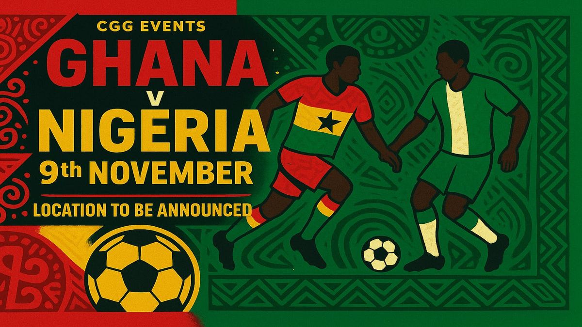 CGG Events presents GHANA VS NIGERIA