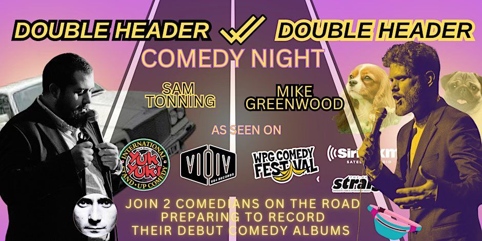 Double Header Comedy with Sam Tonning and Mike Greenwood LATE SHOW ADDED