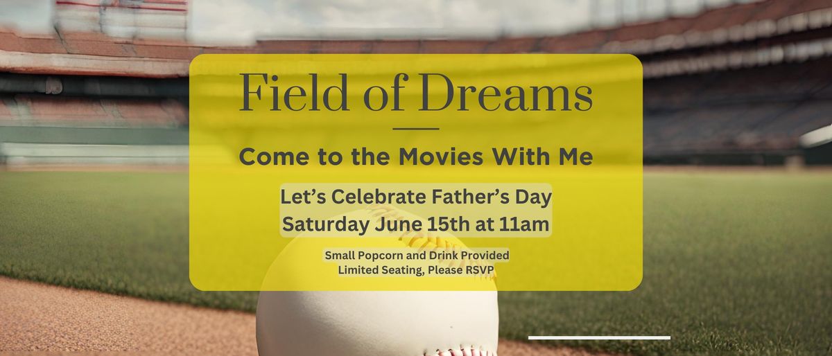 Field of Dreams - Come to the Movies with Me!