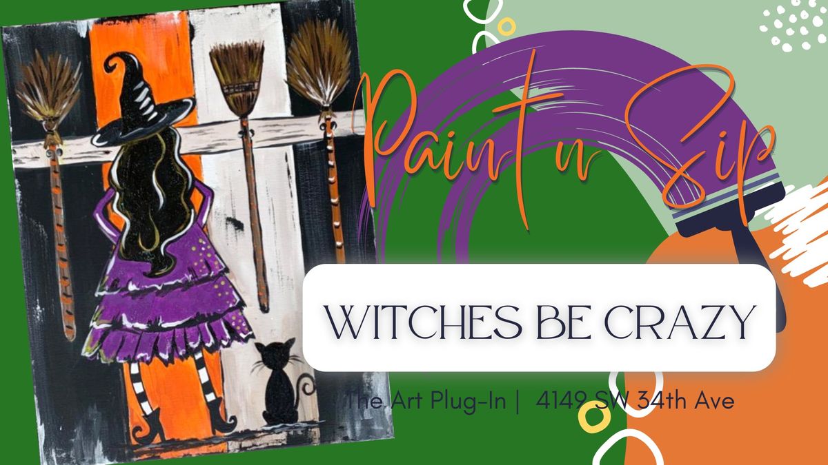 Paint n Sip - Witches be Crazy