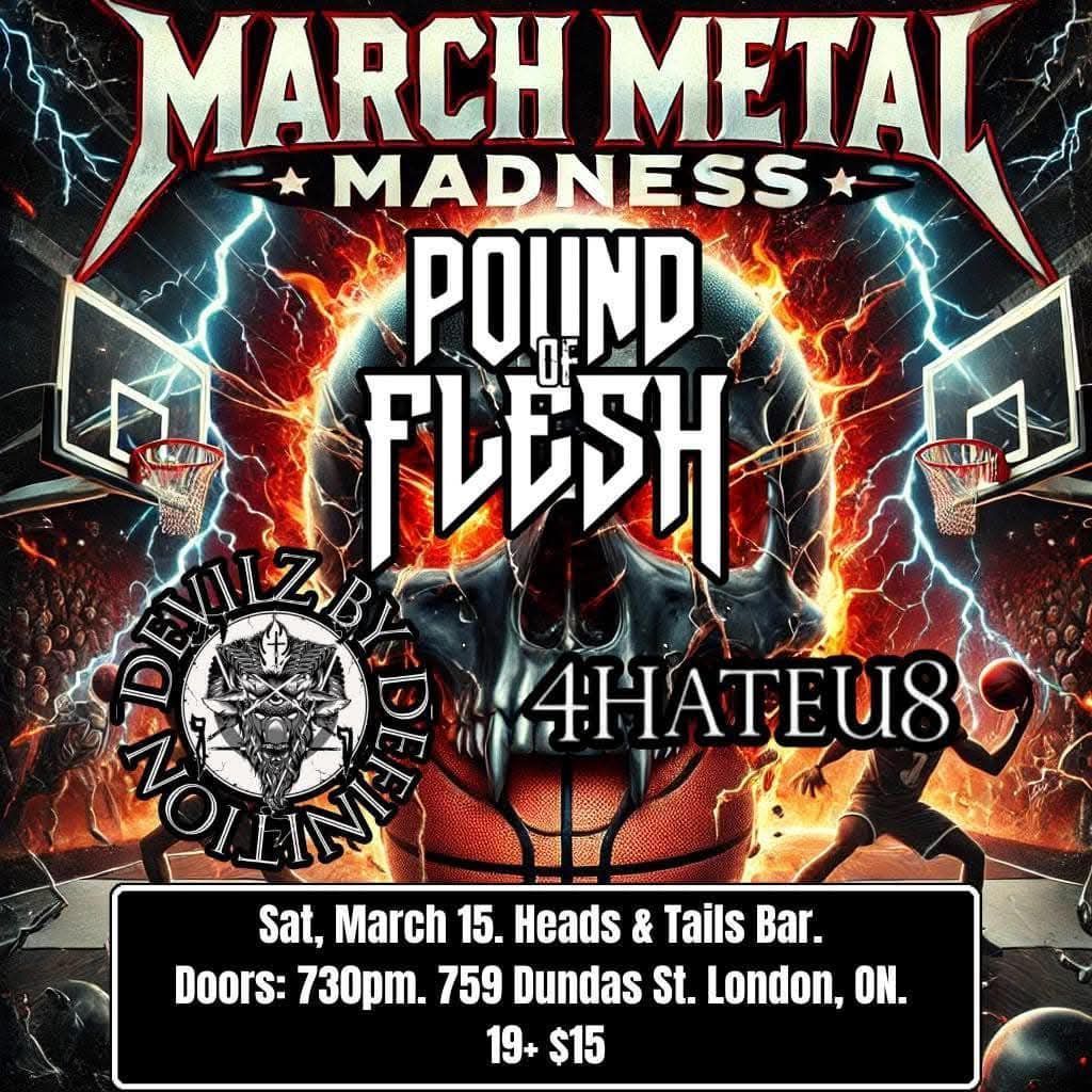 March Metal Madness: Pound of Flesh, Devilz by Definition & 4HATEU8 @ Heads and Tails Bar